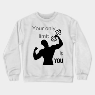 Exercise Motivation Only Limit is You Crewneck Sweatshirt